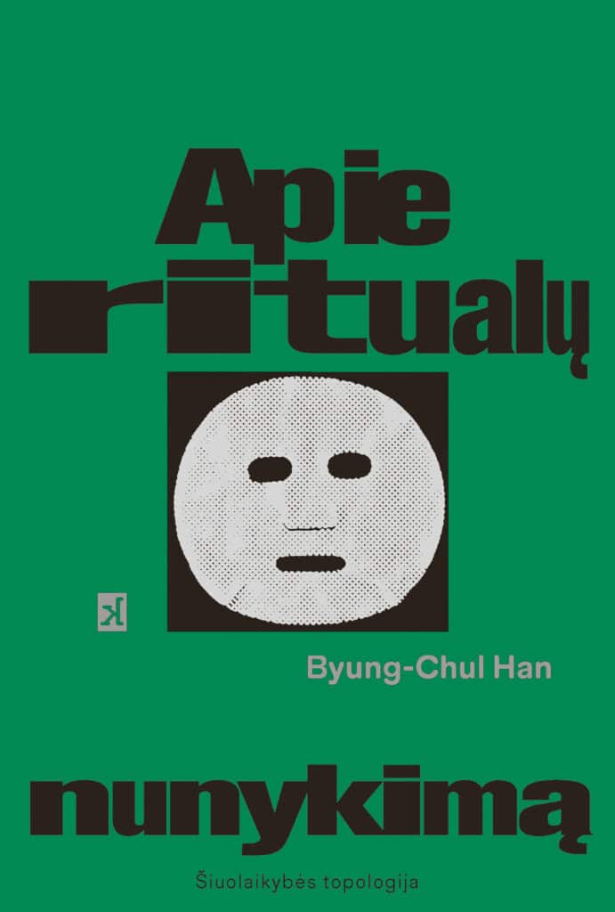 Viršelis ryškiai žalios spalvos, vientiso fono. Jo kompoziciją sudaro keli stambūs juodi teksto blokai ir centrinė, juodame stačiakampiame rėmelyje įkomponuota taškuota juodai balta iliustracija. Viršutinėje viršelio dalyje dideliu juodu šriftu parašytas pavadinimas „Apie ritualų nunykimą“. Žodis „Apie“ stovi virš žodžio „ritualų“, o „nunykimą“ išdėstytas apačioje, žemiau iliustracijos. Žodyje „ritualų“ kelios pirmosios raidės („r“, „i“, „t“) pavaizduotos platesnėmis, masyvesnėmis formomis nei likusios žodžio raidės. Centrinėje dalyje, ties pavadinimo „ritualų“ apačia, yra juodas stačiakampis, kuriame įkomponuota taškuota, kontrastinga juodai balta iliustracija. Joje pavaizduota apskrita, schematiška kaukė: baltas taškuotas paviršius su iškirstomis akių ir burnos angomis, primenantis plokščio reljefo veidą. Dešinėje, žemiau iliustracijos, šviesiai pilku šriftu parašytas autoriaus vardas „Byung-Chul Han“. Šalia iliustracijos kairės pusės matomas leidyklos „kitos knygos“ logotipas – stilizuota raidė „k“, patalpinta pilkame kvadratiniame rėmelyje. Apatinėje viršelio dalyje, žemiau žodžio „nunykimą“, mažesniu juodu šriftu parašyta paantraštė „Šiuolaikybės topologija“