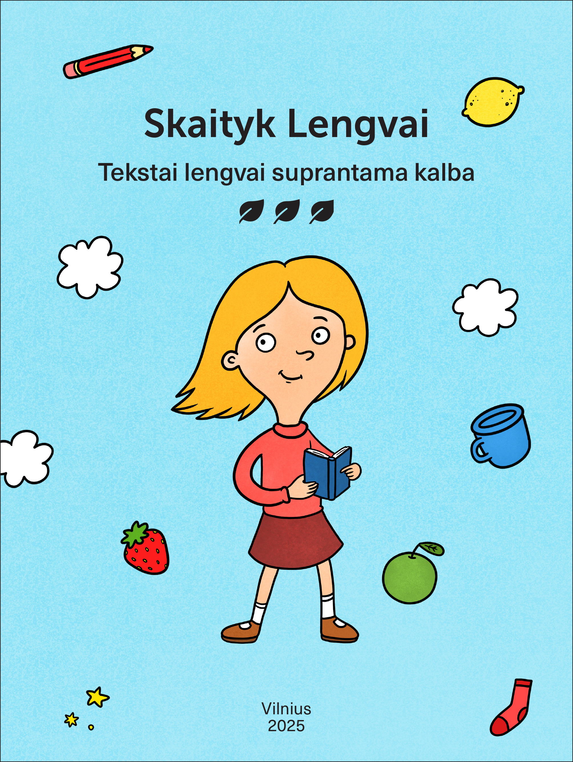 Laiminga mergaitė rankose laiko atverstą knygą. Aplink ją daug daiktų: balti debesėliai, raudonas pieštukas ir raudona kojinė, mėlynas puodelis, trys geltonos žvaigždelės, citrina, braškė ir obuolys.