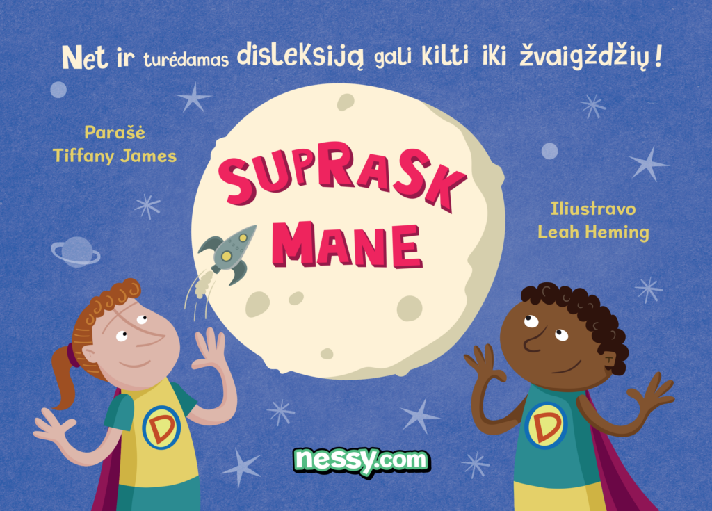 Žvaigždėtame kosmose abipus didelės šviesios planetos stovi mergaitė ir berniukas, ant jų krūtinių išsiuvinėta raidė „D“. Kairėje stovinti mergaitė yra baltaodė, jos rusvi plaukai surišti į uodegėlę. Dešinėje esantis berniukas – juodaodis, tamsias garbanotais plaukais. Tai pagrindiniai knygos herojai, kuriuos sutiksime beveik kiekvienoje iliustracijoje. Vaikai šypsodamiesi žvelgia į ant planetos besipuikuojantį knygos pavadinimą „Suprask mane“. Čia pat nurodyta, kad knygą parašė Tifani Džeims, iliustravo Lija Heming. Viršuje parašyta svarbiausia šios knygos mintis: „Net ir turėdamas disleksiją gali kilti iki žvaigždžių!“. Tad neatsitiktinai knygos herojai savo istorijomis dalinsis tiesiai iš kosmoso, aplink švytint žvaigždėms ir sukantis planetoms. Viršelio apačioje nurodytas knygos kūrėjų internetinis adresas nessy.com.